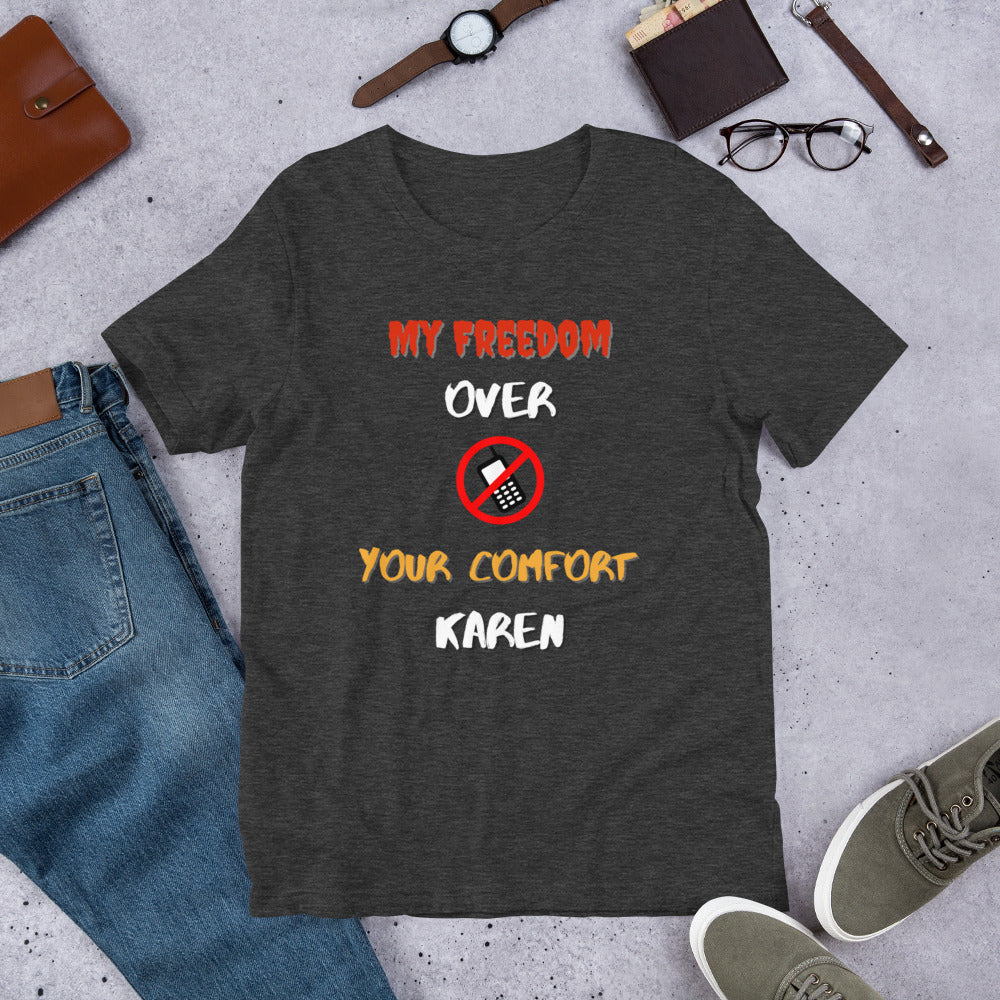 Drop The Phone Karen. My Freedom over your Comfort Short-Sleeve Unisex T-Shirt