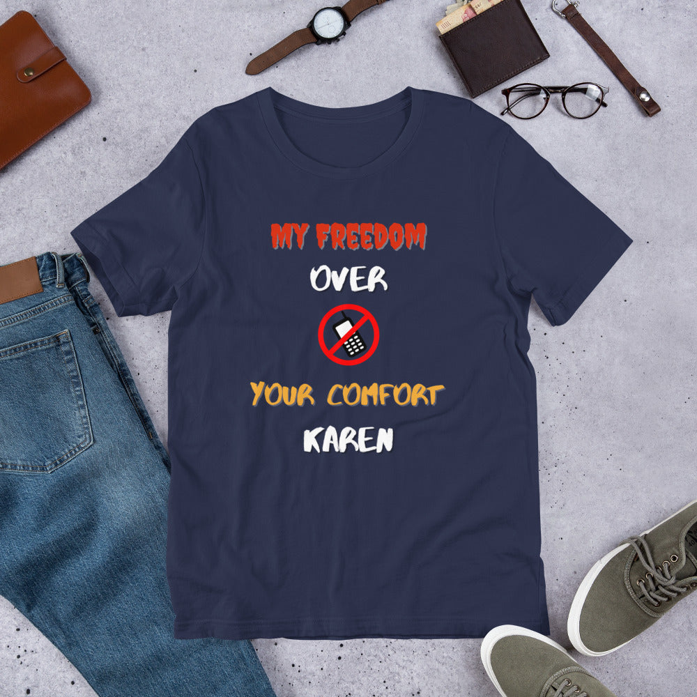 Drop The Phone Karen. My Freedom over your Comfort Short-Sleeve Unisex T-Shirt