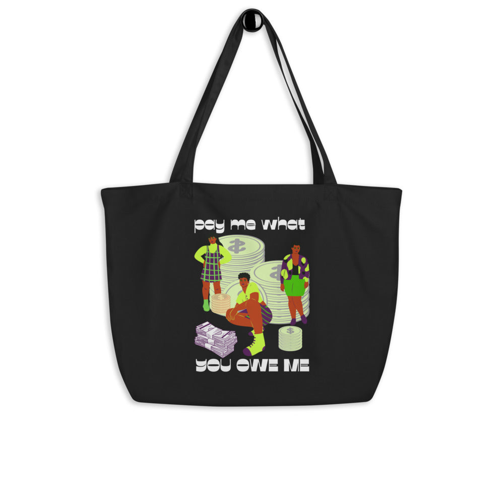 Pay Me What You Owe Me in Green Large organic tote bag